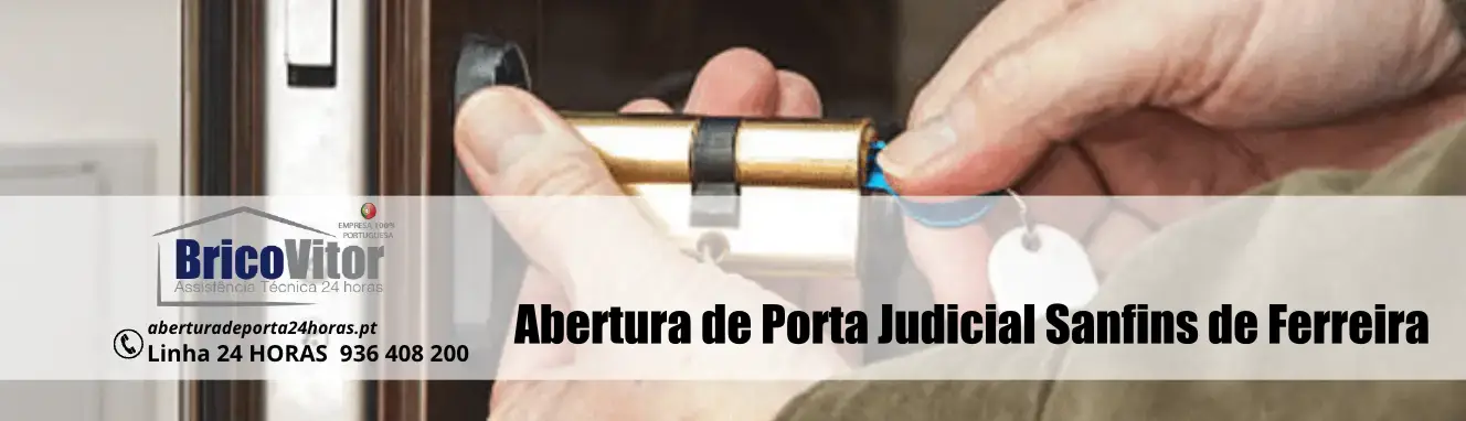 Abertura de Porta Judicial Sanfins de Ferreira