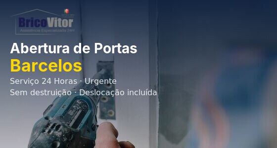 Abertura de Portas Barcelos – BricoVitor Chaveiro Urgente 24h