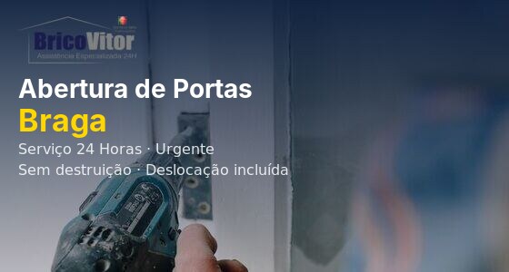 Abertura de Portas Braga – BricoVitor Chaveiro Urgente 24h