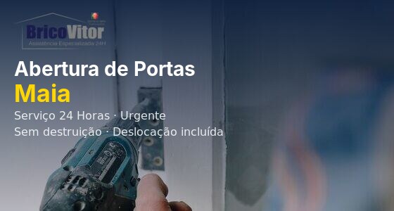 Abertura de Portas Maia – BricoVitor Chaveiro Urgente 24h