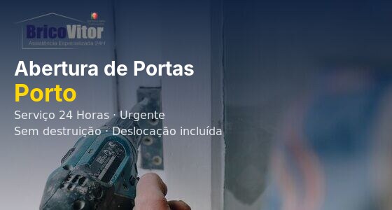 Abertura de Portas Porto – BricoVitor Chaveiro Urgente 24h