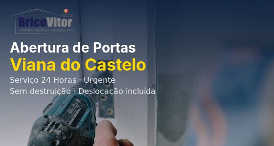 Abertura de Portas Viana do Castelo – BricoVitor Chaveiro Urgente 24h